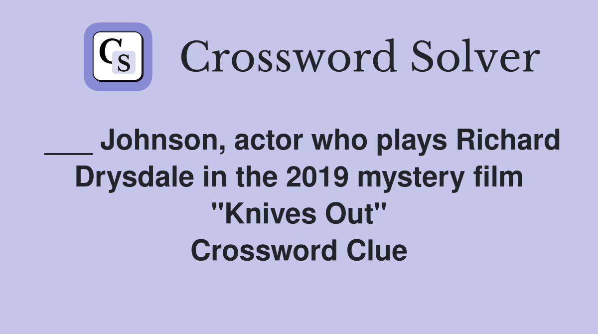 Johnson, actor who plays Richard Drysdale in the 2019 mystery film
